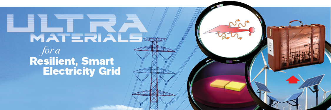 Ultra Materials for a Resilient, Smart Electricity Grid (ULTRA)