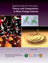 Opportunities
for Discovery: Theory and Computation in Basic Energy Sciences