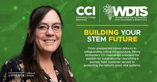 From unexpected career detours to safeguarding critical infrastructure, Penny McKenzie's CCI internships unlocked her passion for cybersecurity-launching a journey from customer service to protecting the nation's most vital systems. From unexpected career detours to safeguarding critical infrastructure, Penny McKenzie's CCI internships unlocked her passion for cybersecurity-launching a journey from customer service to protecting the nation's most vital systems.