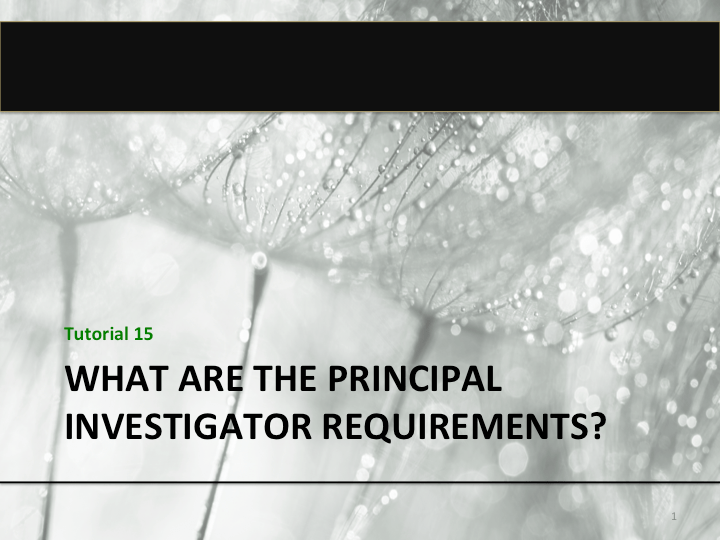 Tutorial 15: Principal Investigator (PI) and Applicant Requirements ...